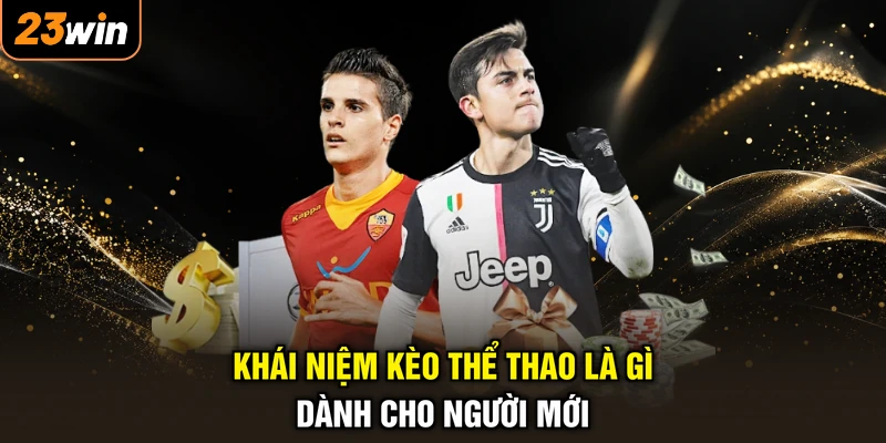 Khái niệm kèo thể thao là gì dành cho người mới