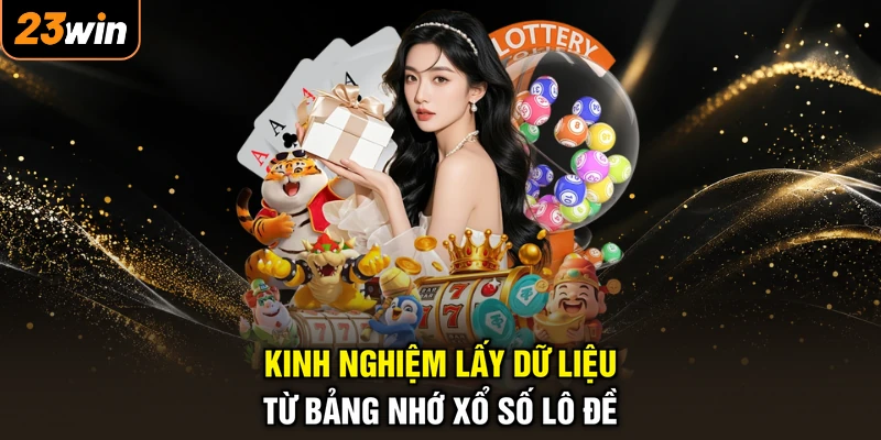 Kinh nghiệm lấy dữ liệu từ bảng nhớ xổ số lô đề