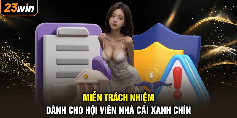 Miễn trách nhiệm dành cho hội viên nhà cái xanh chín
