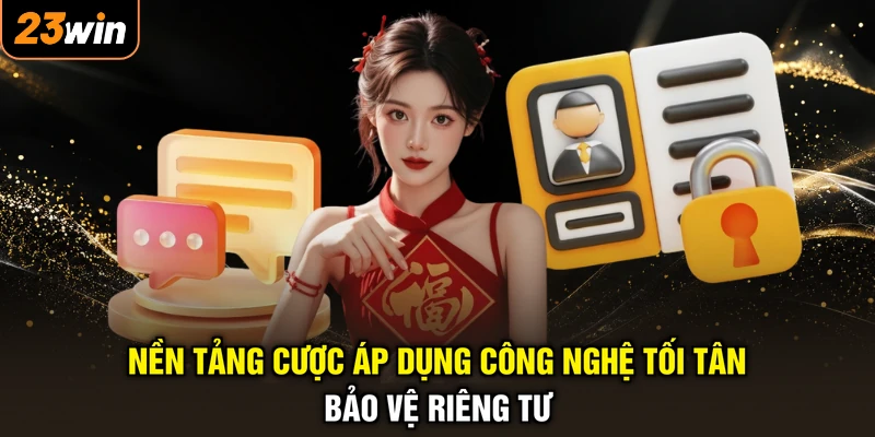 Nền tảng cược áp dụng công nghệ tối tân bảo vệ riêng tư