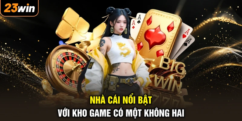 Nhà cái nổi bật với kho game có một không hai
