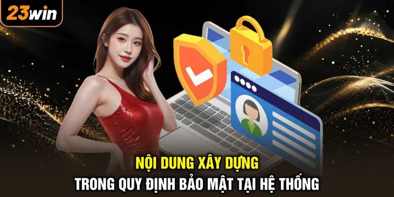 Nội dung xây dựng trong quy định bảo mật tại hệ thống