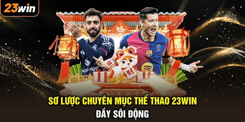 Sơ lược chuyên mục thể thao 23WIN đầy sôi động
