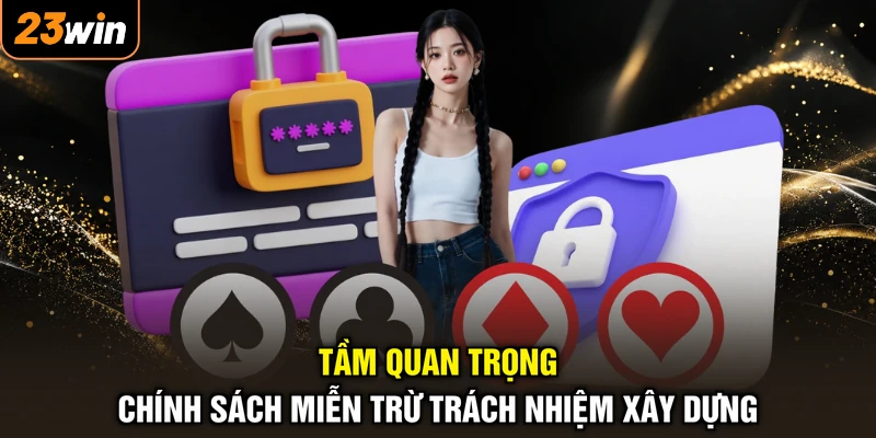 Tầm quan trọng chính sách miễn trừ trách nhiệm xây dựng