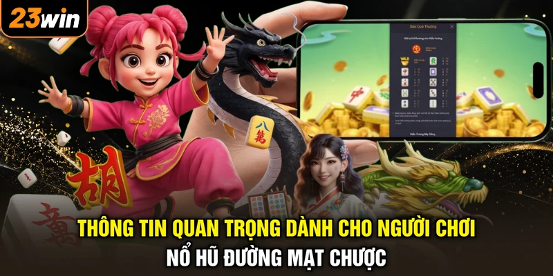 Nổ Hũ Đường Mạt Chược - Quay Trúng Lớn, Tài Lộc Dâng Tràn 3 Thông tin quan trọng dành cho người chơi nổ hũ Đường Mạt Chược