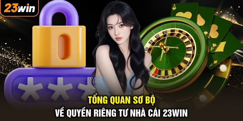 Tổng quan sơ bộ về quyền riêng tư nhà cái 23WIN