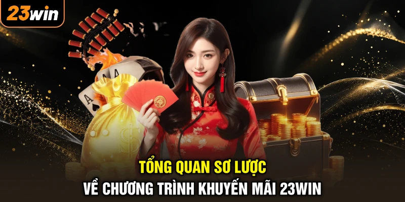 Tổng quan sơ lược về chương trình khuyến mãi 23WIN